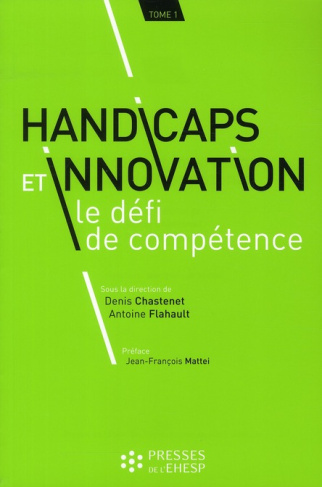 Handicaps et innovation : le défi de compétence. Tome 1