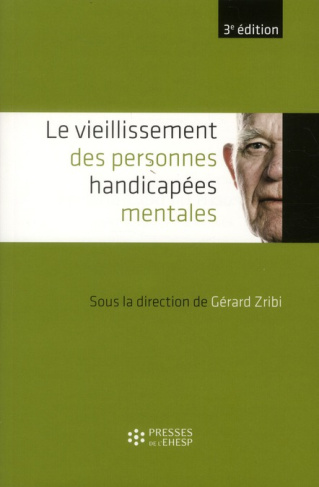 Le vieillissement des personnes handicapées mentales. 3e édition