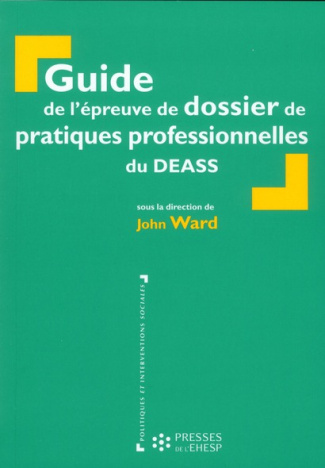 Guide de l'épreuve de dossier de pratiques professionnelles du DEASS. 3e édition