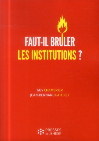 Faut-il brûler les institutions ? Dangers et confusions de l'idéologie marchande dans le monde médic