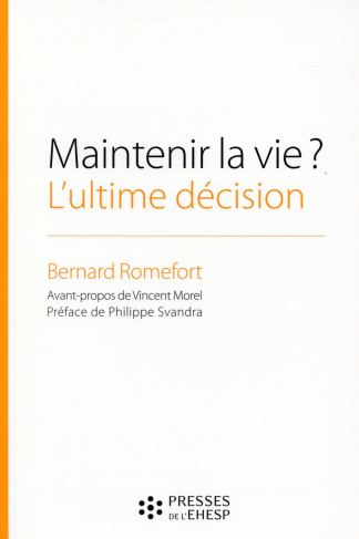 Maintenir la vie ? L'ultime décision. Réflexions sur l'arrêt de l'alimentation des patients en état