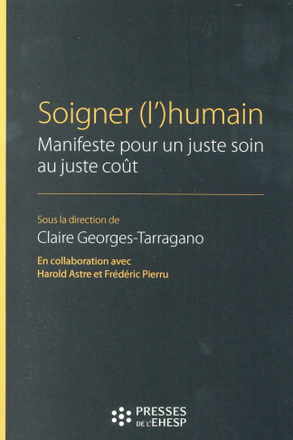 Soigner (l')humain. Manifeste pour un juste soin au juste coût