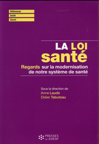 La loi santé. Regards sur la modernisation de notre système de santé