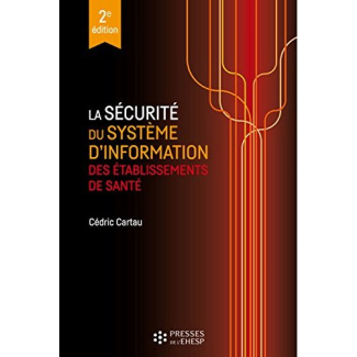 La sécurité du système d'information des établissements de santé. 2e édition
