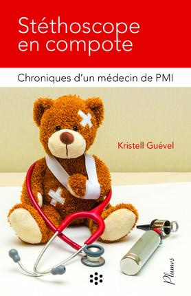 STETHOSCOPE EN COMPOTE - CHRONIQUES D'UN MEDECIN DE PMI. PREFACE DE MICHELE CREOFF