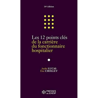 Les 12 points clés de la carrière du fonctionnaire hospitalier. 14e édition