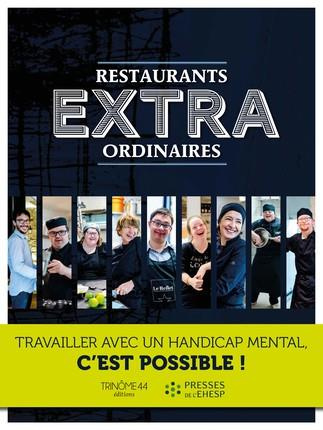 Restaurants extraordinaires. Travailler avec un handicap mental, c'est possible ! 2e édition