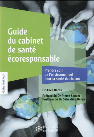 Guide du cabinet de santé écoresponsable. Prendre soin de l'environnement pour la santé de chacun
