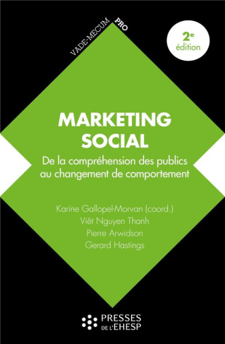 Marketing social. De la compréhension des publics au changement de comportement, 2e édition