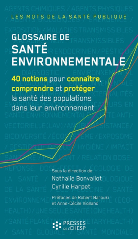 Glossaire de santé environnementale. 40 notions pour connaître, comprendre et protéger la santé des