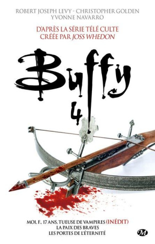 Buffy - Intégrale Tome 4 : Moi, F., 17 ans, tueuse de vampires ; La paix des braves ; Les portes de