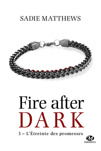 Fire after dark Tome 3 : L'étreinte des promesses