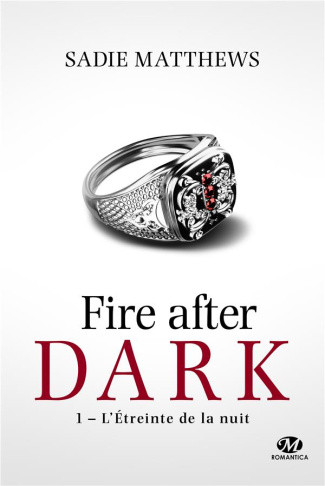 Fire after dark Tome 1 : L'étreinte de la nuit