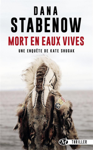 Une enquête de Kate Shugak Tome 3 : Mort en eaux vives