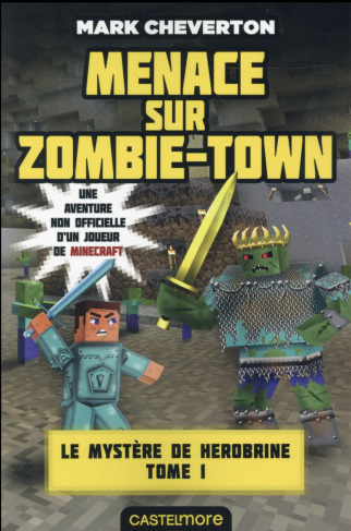 Le mystère de Herobrine Tome 1 : Menace sur Zombie-Town