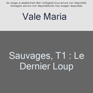 Sauvages Tome 1 : Le Dernier Loup