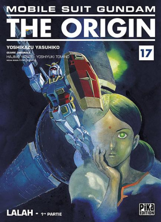 MOBILE SUIT GUNDAM - THE ORIGIN T17 - LALAH : 1RE PARTIE