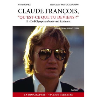 Claude François qu'est-ce que tu deviens ? Tome 2, De l'Olympia au boulevard Exelmans