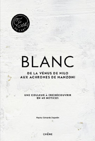 Blanc. De la Vénus de Milo aux achromes de Manzoni