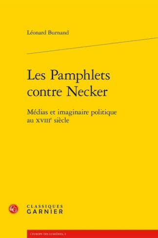 LES PAMPHLETS CONTRE NECKER MEDIAS ET IMAGINAIRE POLITIQUE AU XVIIIE SIECLE