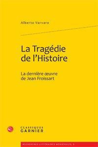 LA TRAGEDIE DE L HISTOIRE LA DERNIERE UVRE DE JEAN FROISSART