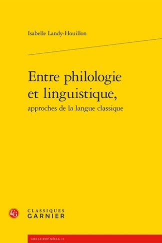 ENTRE PHILOLOGIE ET LINGUISTIQUE APPROCHES DE LA LANGUE CLASSIQUE