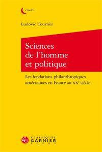SCIENCES DE L HOMME ET POLITIQUE LES FONDATIONS PHILANTHROPIQUES AMERICAINES EN FRANCE AU XXE SIECL