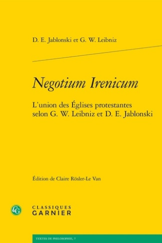 NEGOTIUM IRENICUM - L UNION EGLISES PROTESTANTES SELON G W LEIBNIZ D E JABLONSKI