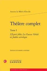 THEATRE COMPLET TOME I L ESPRIT FOLLET LES FAUSSES VERITES ET JODELET ASTROLOGUE BROCHE