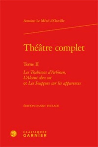 THEATRE COMPLET TOME II LES TRAHISONS D ARBIRAN L ABSENT CHEZ SOI ET LES SOUPCONS SUR LES APPAREN