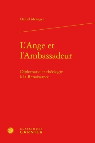 L ANGE L AMBASSADEUR - DIPLOMATIE THEOLOGIE RENAISSANCE