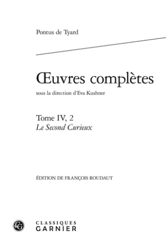 OEUVRES COMPLETES TOME IV 2 LE SECOND CURIEUX OU SECOND DISCOURS DE LA NATURE DU MONDE ET DE SES P