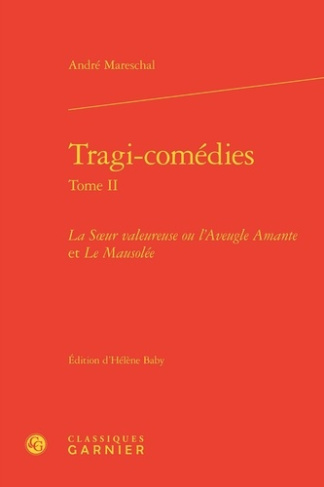 TRAGI-COMEDIES TOME II - SOEUR VALEUREUSE OU L AVEUGLE AMANTE MAUSOLEE