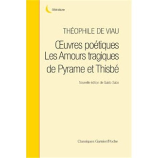 OEUVRES POETIQUES SUIVIES AMOURS TRAGIQUES PYRAME THISBE