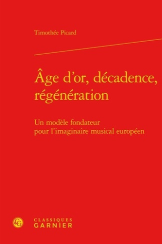 AGE D OR DECADENCE REGENERATION - MODELE FONDATEUR POUR L IMAGINAIRE MUSICAL EUROPEEN
