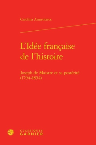 L IDEE FRANCAISE L HISTOIRE - JOSEPH MAISTRE SA POSTERITE 1794-1854