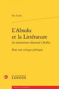 L ABSOLU LITTERATURE ROMANTISME ALLEMAND KAFKA - POUR CRITIQUE POLITIQUE