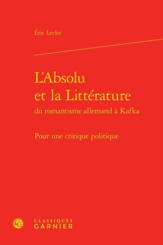 L ABSOLU LITTERATURE ROMANTISME ALLEMAND KAFKA - POUR CRITIQUE POLITIQUE