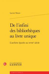 L INFINI BIBLIOTHEQUES AU LIVRE UNIQUE - L ARCHIVE EPUREE AU XVIIIE SIECLE