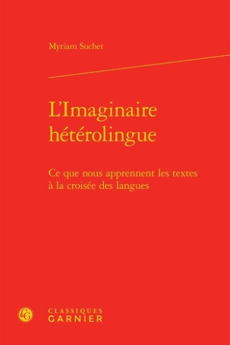 L IMAGINAIRE HETEROLINGUE - CE QUE NOUS APPRENNENT TEXTES CROISEE LANGUES