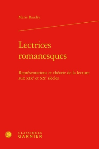 LECTRICES ROMANESQUES - REPRESENTATIONS THEORIE LECTURE AUX XIXE XXE SIECLES