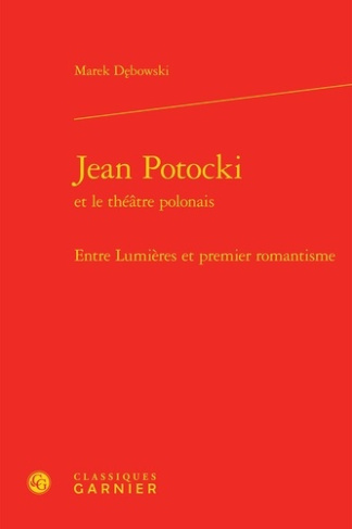 JEAN POTOCKI THEATRE POLONAIS - ENTRE LUMIERES PREMIER ROMANTISME
