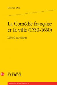 La comédie française et la ville / L'Iliade parodique