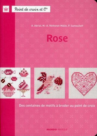 Rose. Des centaines de motifs à broder au point de croix