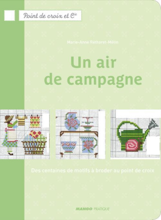 Un air de campagne. Des centaines de motifs à broder au point de croix