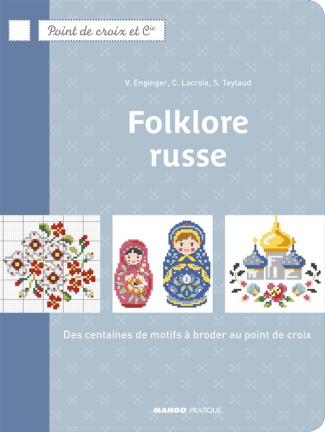 Folklore russe. Des centaines de motifs à broder au point de croix