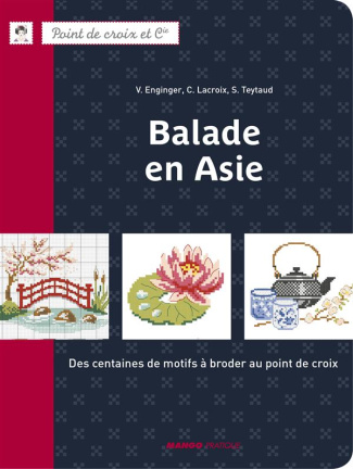 Balade en Asie. Des centaines de motifs à broder au point de croix
