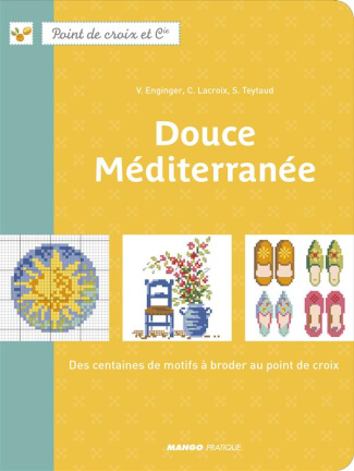 Douce Méditerranée. Des centaines de motifs à broder au point de croix