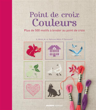 Point de croix couleurs. Plus de 500 motifs à broder au point de croix