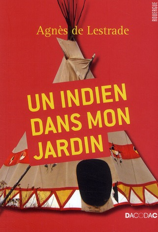 Un Indien dans mon jardin